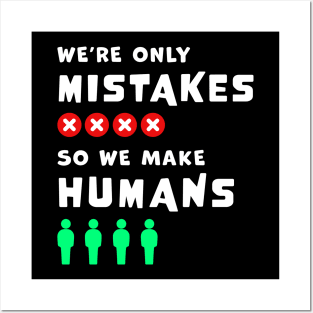 We're only Mistakes, so we make Humans, wordplay funny graphic t-shirt, where clever language meets profound wisdom. Posters and Art